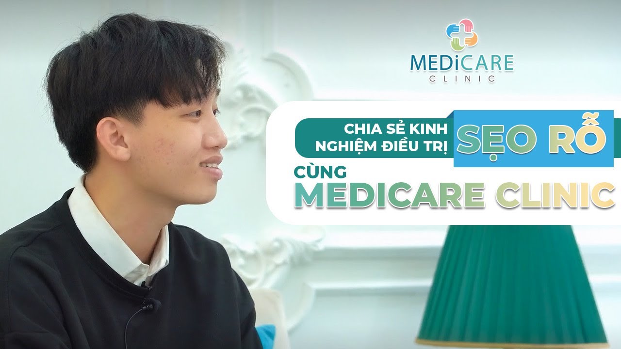 CHIA SẺ KINH NGHIỆM ĐIỀU TRỊ SẸO RỖ CÙNG MEDICARE CLINIC